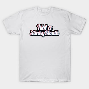 Not a Stinky Mouth Glitch T-Shirt